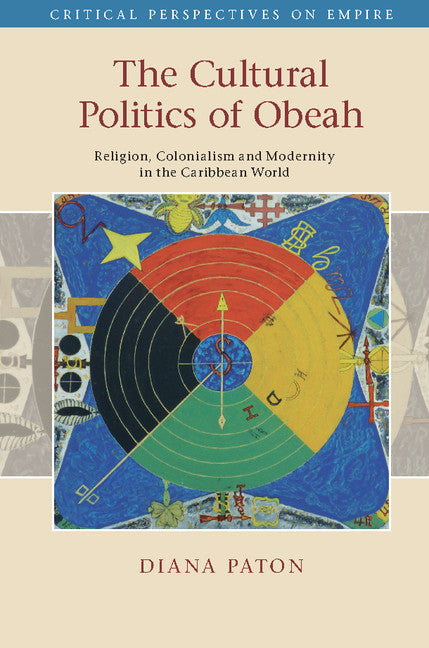 The Cultural Politics of Obeah; Religion, Colonialism and Modernity in the Caribbean World (Hardback) 9781107025653