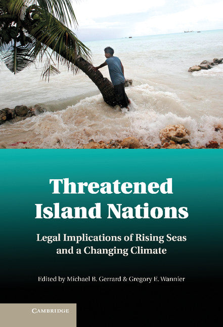 Threatened Island Nations; Legal Implications of Rising Seas and a Changing Climate (Hardback) 9781107025769