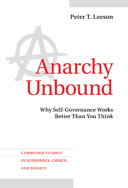 Anarchy Unbound; Why Self-Governance Works Better Than You Think (Hardback) 9781107025806