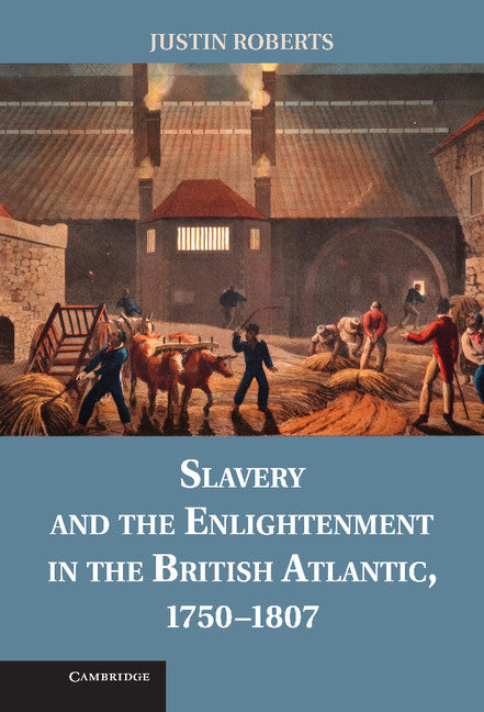 Slavery and the Enlightenment in the British Atlantic, 1750–1807 (Hardback) 9781107025851