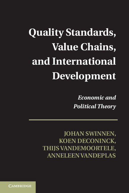 Quality Standards, Value Chains, and International Development; Economic and Political Theory (Hardback) 9781107025912