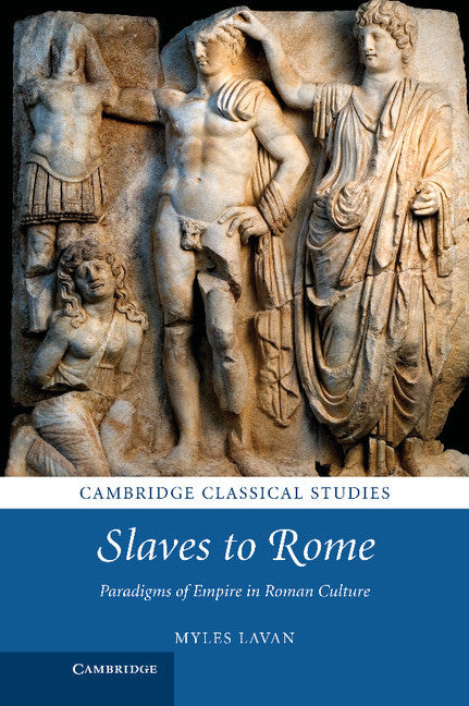 Slaves to Rome; Paradigms of Empire in Roman Culture (Hardback) 9781107026018