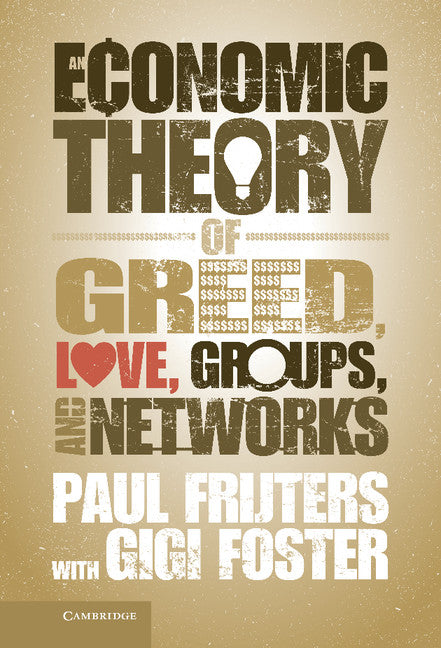 An Economic Theory of Greed, Love, Groups, and Networks (Hardback) 9781107026278