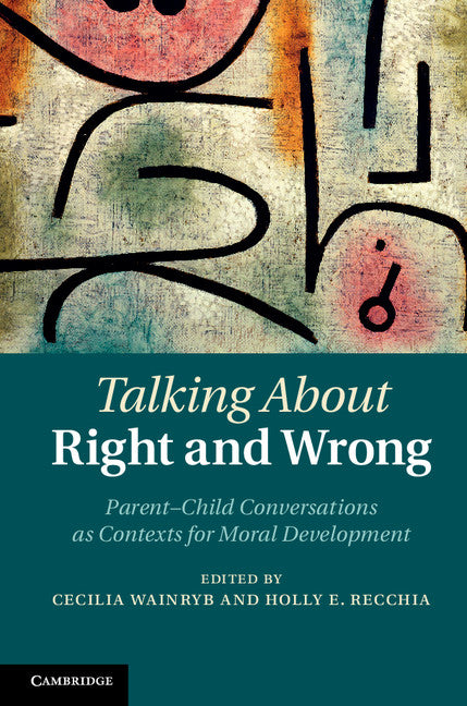 Talking about Right and Wrong; Parent-Child Conversations as Contexts for Moral Development (Hardback) 9781107026308