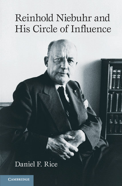 Reinhold Niebuhr and His Circle of Influence (Hardback) 9781107026421