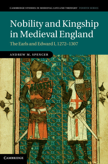 Nobility and Kingship in Medieval England; The Earls and Edward I, 1272–1307 (Hardback) 9781107026759