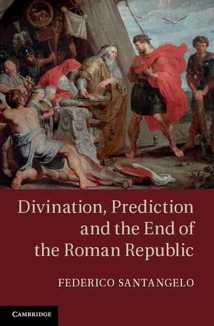 Divination, Prediction and the End of the Roman Republic (Hardback) 9781107026841