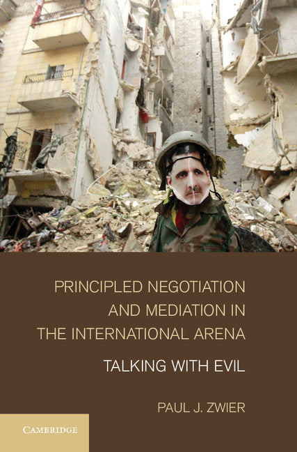 Principled Negotiation and Mediation in the International Arena; Talking with Evil (Hardback) 9781107026872