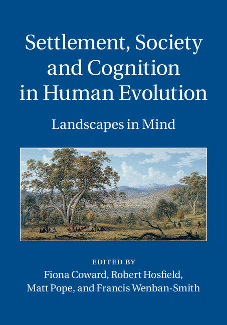 Settlement, Society and Cognition in Human Evolution; Landscapes in Mind (Hardback) 9781107026889