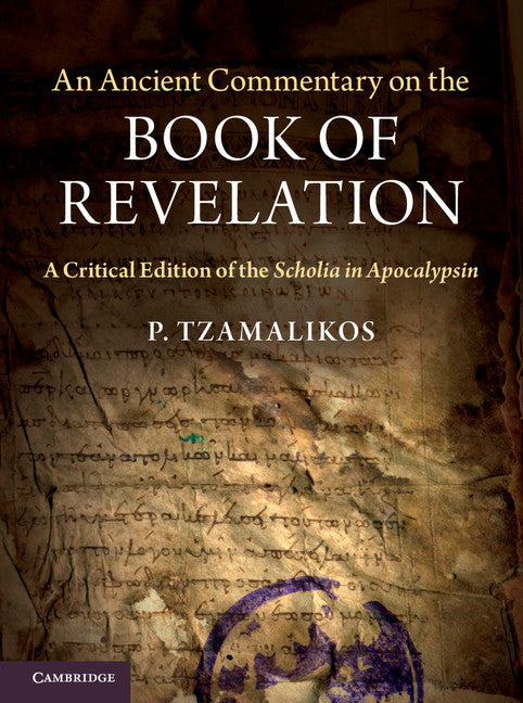 An Ancient Commentary on the Book of Revelation; A Critical Edition of the Scholia in Apocalypsin (Hardback) 9781107026940