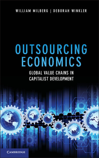 Outsourcing Economics; Global Value Chains in Capitalist Development (Hardback) 9781107026995