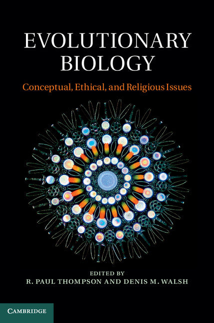 Evolutionary Biology; Conceptual, Ethical, and Religious Issues (Hardback) 9781107027015