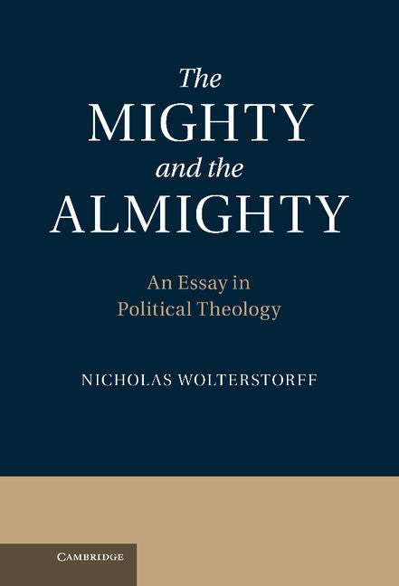 The Mighty and the Almighty; An Essay in Political Theology (Hardback) 9781107027312