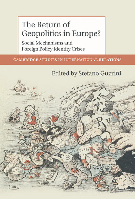 The Return of Geopolitics in Europe?; Social Mechanisms and Foreign Policy Identity Crises (Hardback) 9781107027343