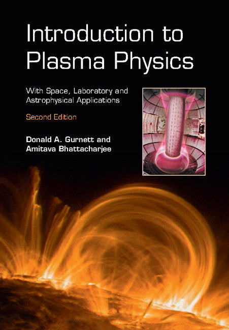 Introduction to Plasma Physics; With Space, Laboratory and Astrophysical Applications (Hardback) 9781107027374