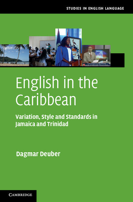 English in the Caribbean; Variation, Style and Standards in Jamaica and Trinidad (Hardback) 9781107027473