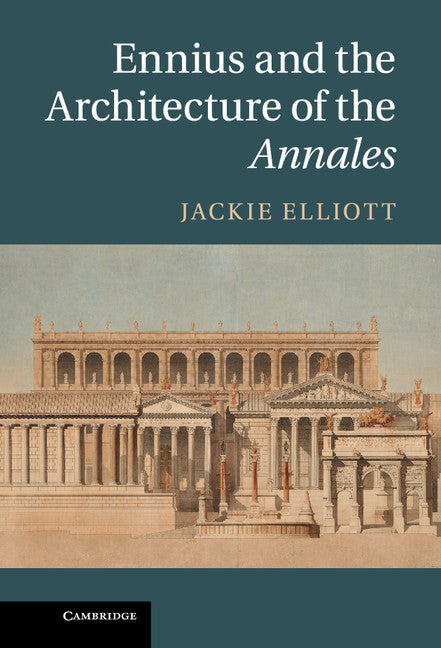 Ennius and the Architecture of the Annales (Hardback) 9781107027480