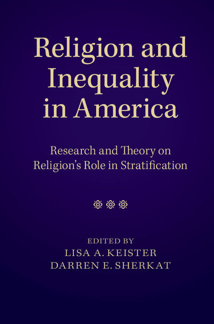 Religion and Inequality in America; Research and Theory on Religion's Role in Stratification (Hardback) 9781107027558