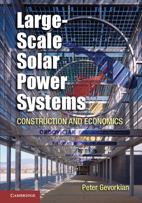 Large-Scale Solar Power Systems; Construction and Economics (Hardback) 9781107027688