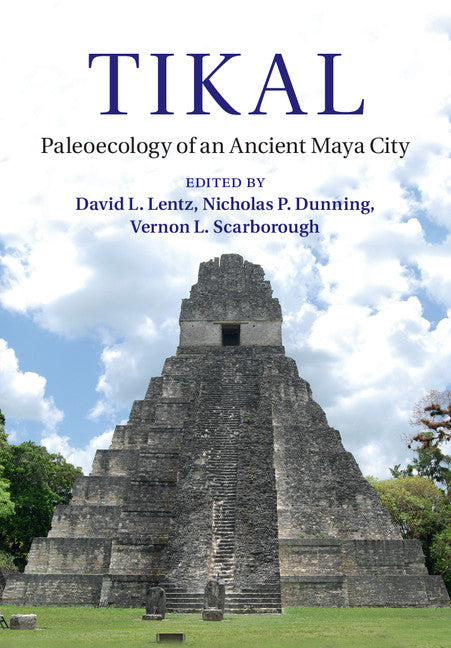 Tikal; Paleoecology of an Ancient Maya City (Hardback) 9781107027930