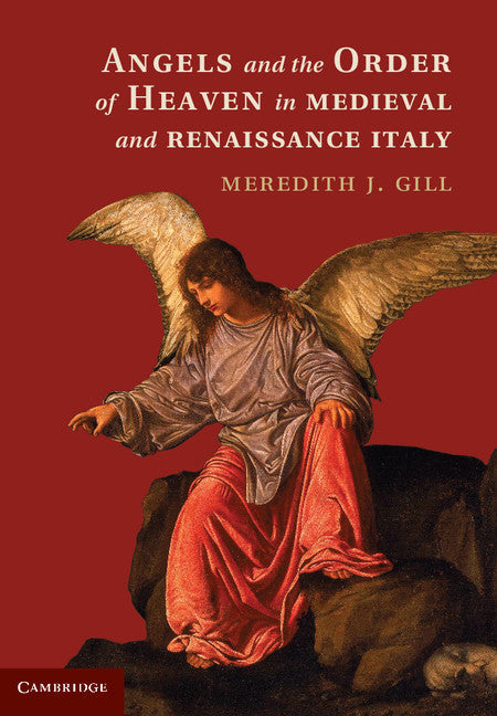 Angels and the Order of Heaven in Medieval and Renaissance Italy (Hardback) 9781107027954