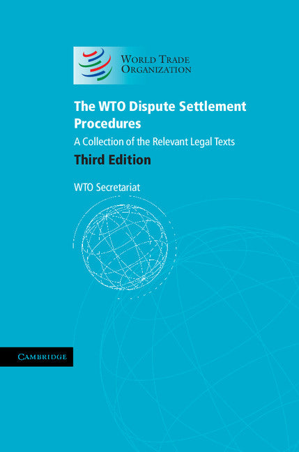The WTO Dispute Settlement Procedures; A Collection of the Relevant Legal Texts (Hardback) 9781107027992