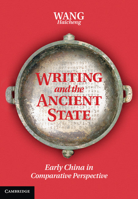 Writing and the Ancient State; Early China in Comparative Perspective (Hardback) 9781107028128