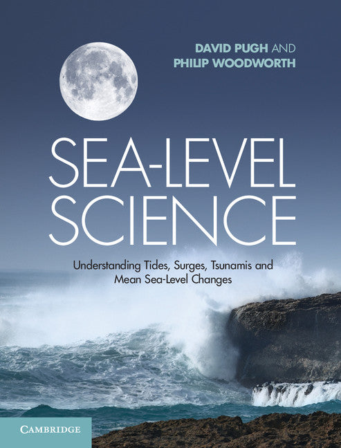 Sea-Level Science; Understanding Tides, Surges, Tsunamis and Mean Sea-Level Changes (Hardback) 9781107028197