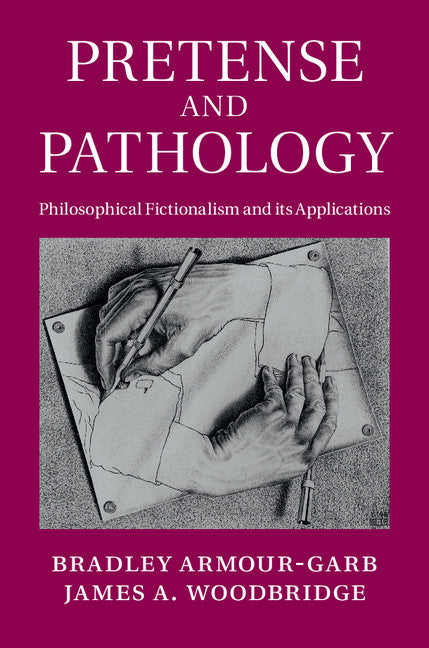 Pretense and Pathology; Philosophical Fictionalism and its Applications (Hardback) 9781107028272