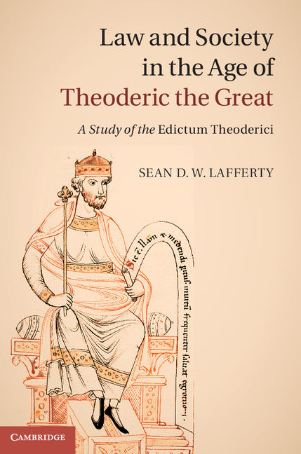 Law and Society in the Age of Theoderic the Great; A Study of the Edictum Theoderici (Hardback) 9781107028340