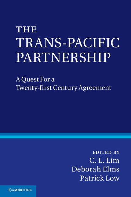 The Trans-Pacific Partnership; A Quest for a Twenty-first Century Trade Agreement (Hardback) 9781107028661