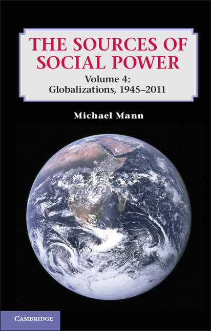 The Sources of Social Power: Volume 4, Globalizations, 1945–2011 (Hardback) 9781107028678