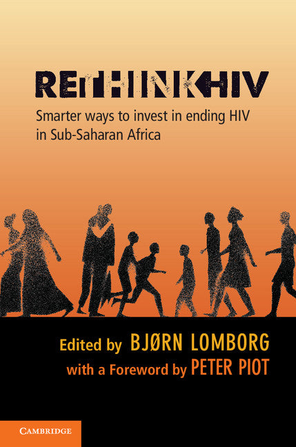 RethinkHIV; Smarter Ways to Invest in Ending HIV in Sub-Saharan Africa (Hardback) 9781107028692