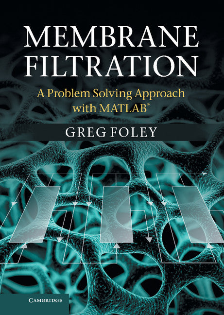 Membrane Filtration; A Problem Solving Approach with MATLAB (Hardback) 9781107028746