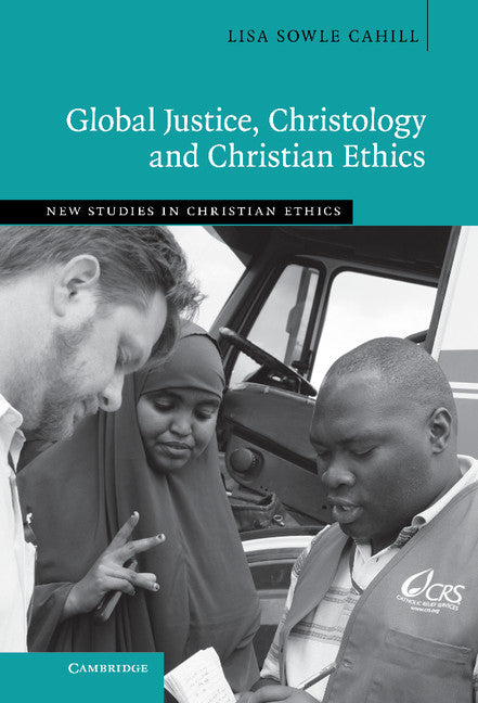 Global Justice, Christology and Christian Ethics (Hardback) 9781107028777