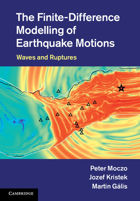 The Finite-Difference Modelling of Earthquake Motions; Waves and Ruptures (Hardback) 9781107028814