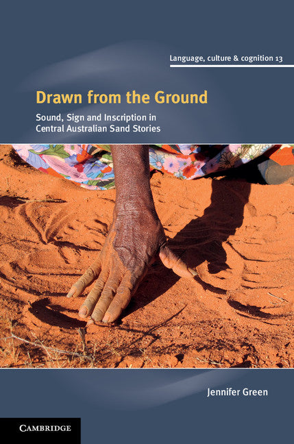 Drawn from the Ground; Sound, Sign and Inscription in Central Australian Sand Stories (Hardback) 9781107028920