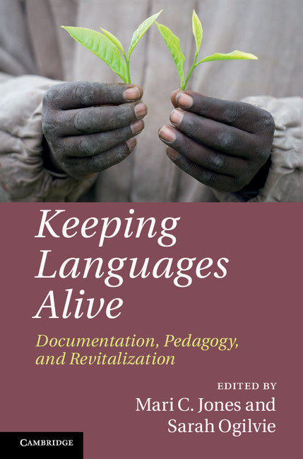 Keeping Languages Alive; Documentation, Pedagogy and Revitalization (Hardback) 9781107029064
