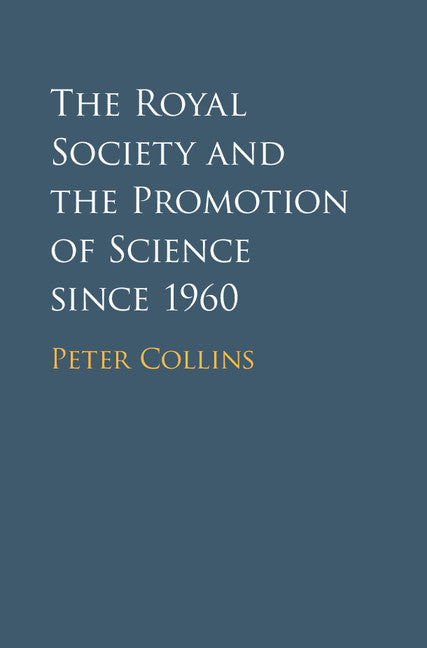 The Royal Society and the Promotion of Science since 1960 (Hardback) 9781107029262