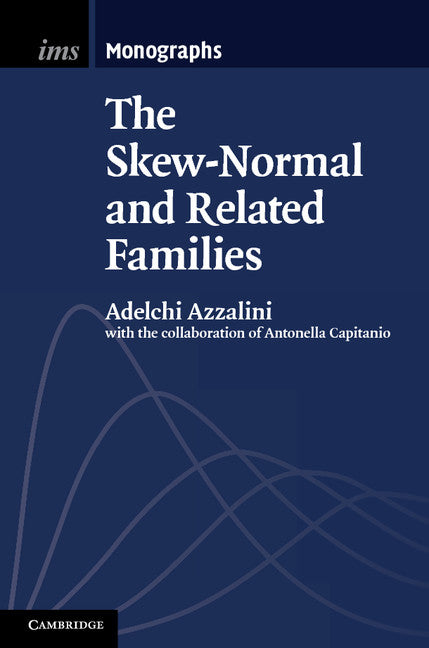 The Skew-Normal and Related Families (Hardback) 9781107029279