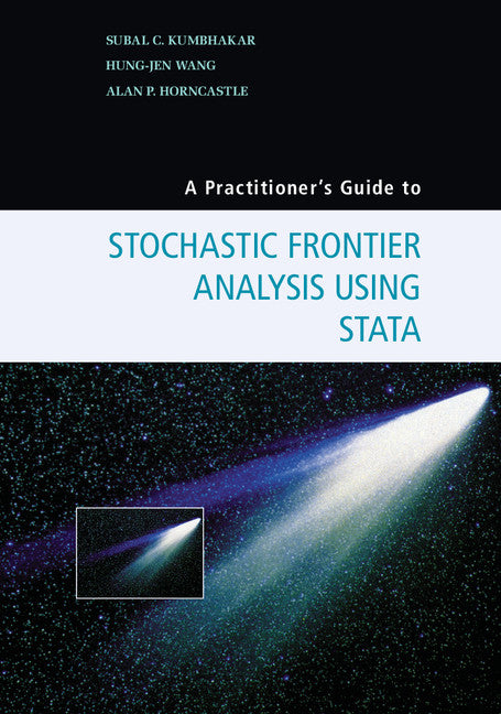 A Practitioner's Guide to Stochastic Frontier Analysis Using Stata (Hardback) 9781107029514