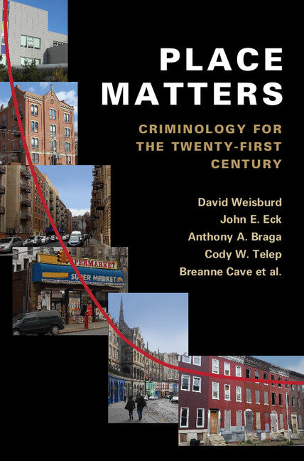 Place Matters; Criminology for the Twenty-First Century (Hardback) 9781107029521