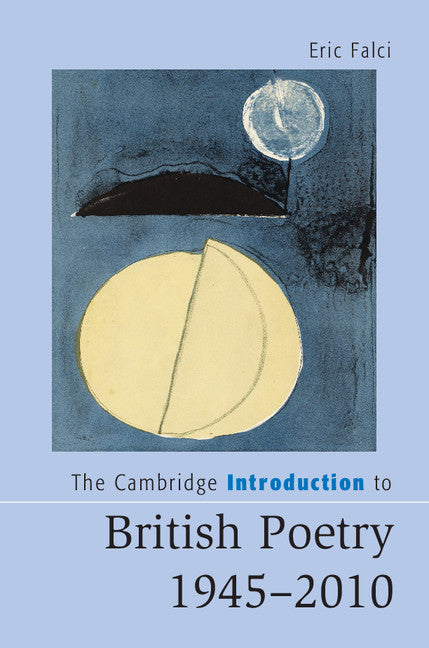 The Cambridge Introduction to British Poetry, 1945–2010 (Hardback) 9781107029637