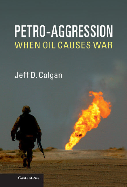 Petro-Aggression; When Oil Causes War (Hardback) 9781107029675