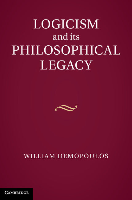 Logicism and its Philosophical Legacy (Hardback) 9781107029804