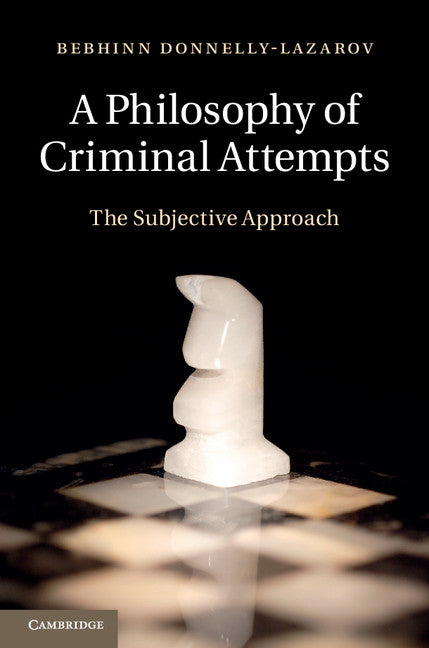 A Philosophy of Criminal Attempts (Hardback) 9781107029835