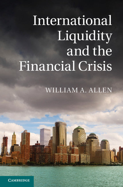 International Liquidity and the Financial Crisis (Hardback) 9781107030046