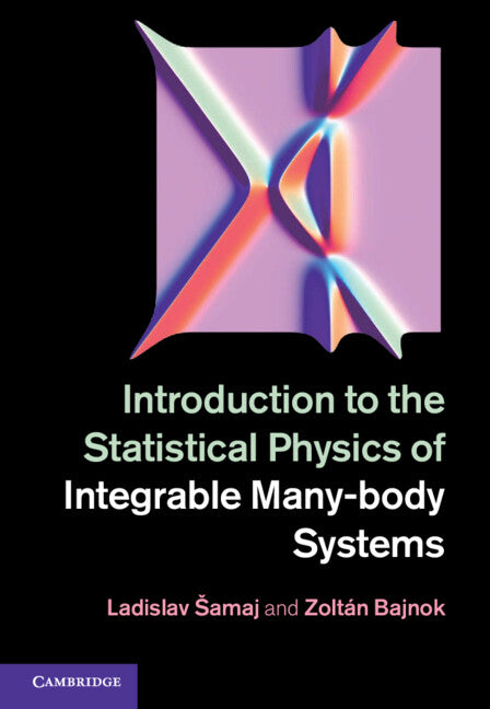 Introduction to the Statistical Physics of Integrable Many-body Systems (Hardback) 9781107030435