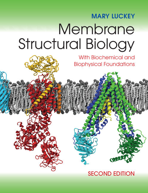 Membrane Structural Biology; With Biochemical and Biophysical Foundations (Hardback) 9781107030633