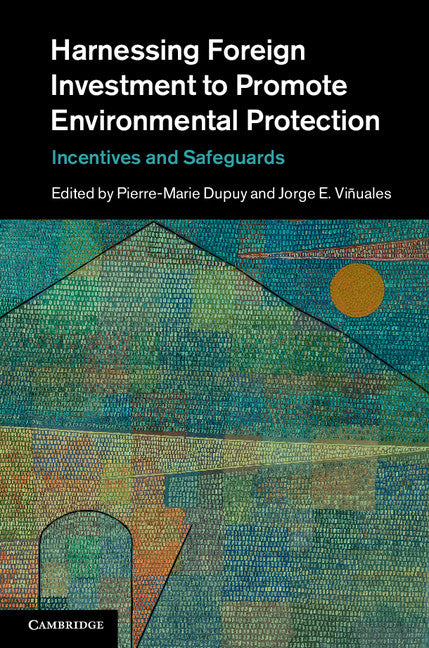 Harnessing Foreign Investment to Promote Environmental Protection; Incentives and Safeguards (Hardback) 9781107030770